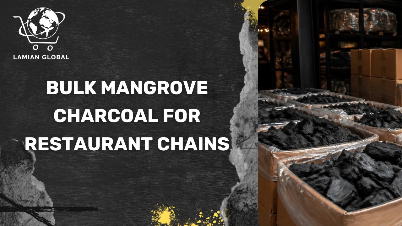 Bulk Mangrove Charcoal For Restaurant Chains: High-Efficiency Fuel Solutions