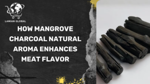 How Mangrove Charcoal Natural Aroma Enhances Meat Flavor