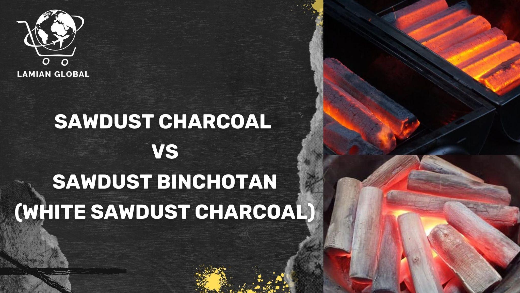 Standard Sawdust Charcoal vs Sawdust Binchotan