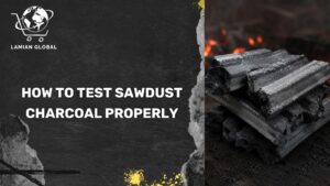 How to Test Sawdust Charcoal Properly
